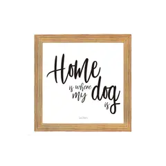 CASA PIZARRO - Cuadro "Home is where my dog is" 17 x 17 cm