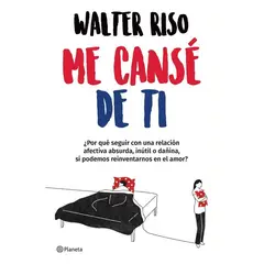 EDITORIAL PLANETA - Me Cansé De Ti - Riso Walter