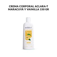 GENERICO - Crema Corporal Aclara-T Maracuyá y Vainilla 150gr