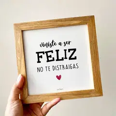 CASA PIZARRO - Cuadro regalo para enfocarte VINISTE A SER FELIZ 17x17cm