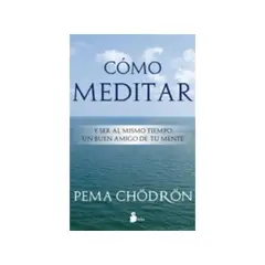 SIRIO EDITORIAL - COMO MEDITAR - Pema Chodron