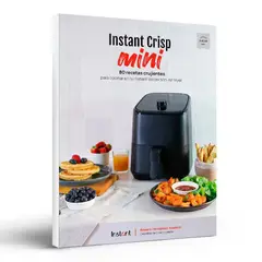 Instant Crisp Mini: 80 recetas crujientes para cocinar en tu Freidora de Aire