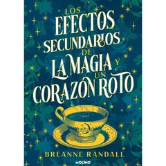 PENGUIN RANDOM HOUSE - EFECTOS SECUNDARIOS DE LA MAGIA Y UN CORAZON ROTO