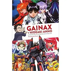 IBERO - GAINAX Y HIDEAKI ANNO LA HISTORIA DE LOS CREADORES DE EVANGELION