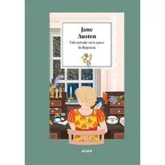 IBERO - PETIT FOURS - JANE AUSTEN VIDA PRIVADA EN LA EPOCA DE LA REGENCIA