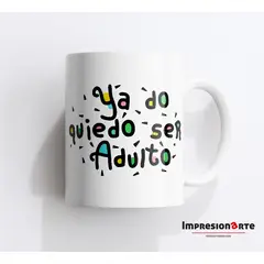 IMPRESIONARTE - Taza YA NO QUIERO SER ADULTO - Original