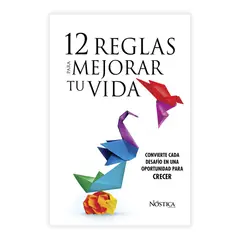 NOSTICA EDITORIAL - 12 Reglas para Mejorar tu Vida