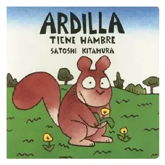 FONDO DE CULTURA ECONOMICA - Libro Infantil Ardilla tiene hambre Satoshi Kitamura