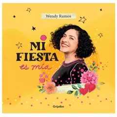 PENGUIN RANDOM HOUSE - Mi Fiesta Es Mía - Wendy Ramos