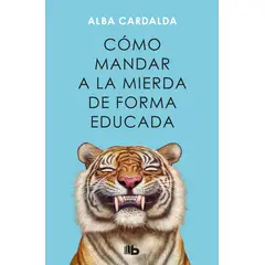 PENGUIN RANDOM HOUSE - Libro Cómo mandar a la mierda de forma educada - Alda Cardalda