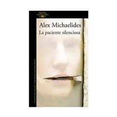 PENGUIN RANDOM HOUSE - Libro La paciente silenciosa - Michaelides Alex - ALFAGUARA