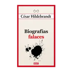 PENGUIN RANDOM HOUSE - Libro Biografías falaces - Hildebrandt César - DEBATE