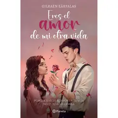 EDITORIAL PLANETA - ERES EL AMOR DE MI OTRA VIDA - Gilraen Eärfalas