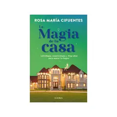 EDITORIAL PLANETA - LA MAGIA DE TU CASA - Rosa María Cifuentes Castañeda