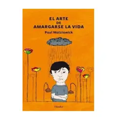 GENERICO - El Arte de Amargarse la Vida Paul Watzlawick