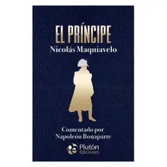 PLUTON EDICIONES - El Príncipe - Nicolás Maquiavelo - Comentado por Napoleón Bonaparte