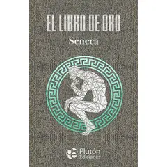 PLUTON EDICIONES - El libro de oro de séneca