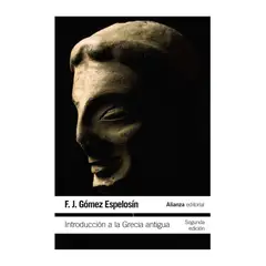 ALIANZA EDITORIAL - Introducción a la Grecia Antigua F.J. Gómez Espelosín