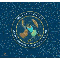 GENERICO - Observas las Estrellas Una guía completa de las 88 constelaciones - Sara Gillingham - tapa dura