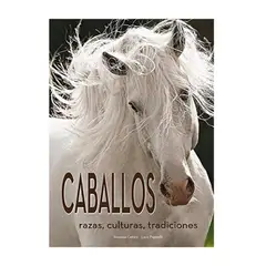 GENERICO - CABALLOS RAZAS CULTURAS TRADICIONES - tapa dura