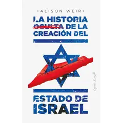 GENERICO - La Historia Oculta de la Creación del Estado de Israel - Alison Weir