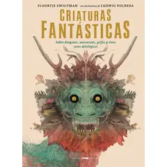 GENERICO - Criaturas Fantásticas Sobre Dragones Unicornios Grifos y Otros Seres Mitológicos - Floortje Zwigtman Ludwig Volbeda