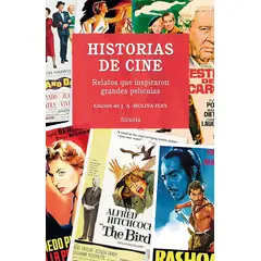 GENERICO - HISTORIAS DE CINE Relatos que inspiraron grandes películas Juan Molina Foix Ç
