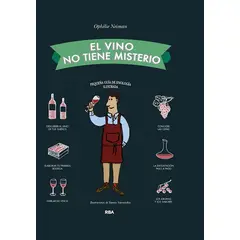 RBA - El vino no tiene misterio Pequeña guia de enología ilustrada Tapa dura