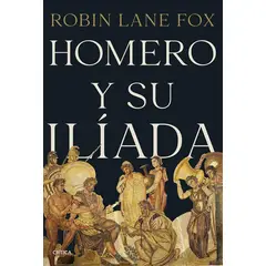 EDITORIAL CRITICA - Homero y Su Ilíada - Libro de historia