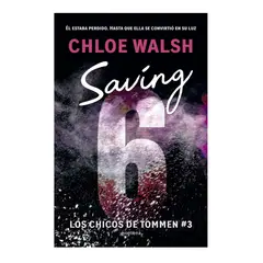 PENGUIN RANDOM HOUSE - Libro Saving 6 -Walsh Chloe -MONTENA