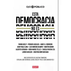 PENGUIN RANDOM HOUSE - Libro Esta democracia no es democracia -OjoPúblico Luna Nelly -DEBATE