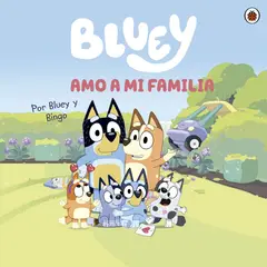 PENGUIN RANDOM HOUSE - Libro Bluey Amo a mi familia -Ladybird Books -ALTEA