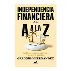 PENGUIN RANDOM HOUSE - Libro Independencia financiera de la A a la Z -Hernández Gregorio -VERGARA