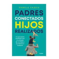 PENGUIN RANDOM HOUSE - Libro Padres conectados hijos realizados -Cassis Pamela -GRIJALBO