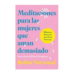 PENGUIN RANDOM HOUSE - Libro Meditaciones para las mujeres que aman demasiado -Norwood Robin -VERGARA