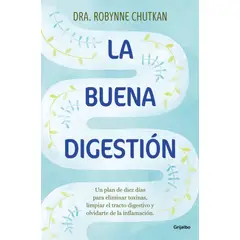 PENGUIN RANDOM HOUSE - Libro La buena digestión -Chutkan Dra Robynne -GRIJALBO