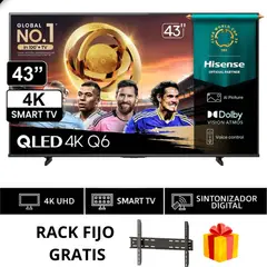 HISENSE - TELEVISOR SMART TV 4K ULTRA HD 43 43Q6QV + Rack fijo