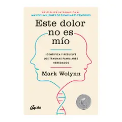 GENERICO - Este dolor no es mío Identifica y resuelve los traumas familiares heredados - Mark Wolynn