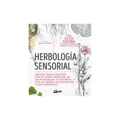 GAIA - Herbología sensorial - Manual para conectar con el poder medicinal de las plantas