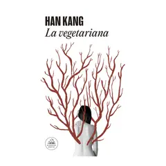 LITERATURA RANDOM HOUSE - La vegetariana - Han Kang - Premio Nobel de Literatura 2024