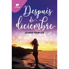 PENGUIN RANDOM HOUSE - Después de diciembre edición revisada por la autora - Marcús Joana - MONTENA