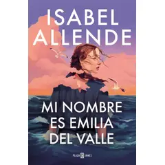 PENGUIN RANDOM HOUSE - Mi nombre es Emilia del Valle - Allende, Isabel - PLAZA & JANES