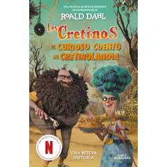 PENGUIN RANDOM HOUSE - Los cretinos (edición película) - El curioso cuento de Cretinolandia - Dahl, Roald - ALFAGUARA INFANTIL JUVENIL