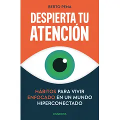 PENGUIN RANDOM HOUSE - Despierta tu atención - Pena, Berto - CONECTA