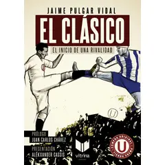 GENERICO - EL CLÁSICO EL INICIO DE UNA RIVALIDAD