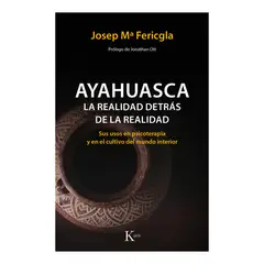 GENERICO - AYAHUASCA, LA REALIDAD DETRAS DE LA REALIDAD - Tapa rústica - JOSEP MARÍA FERICGLA