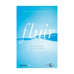 GENERICO - FLUIR FLOW UNA PSICOLOGIA DE LA FELICIDAD - Mihaly Csikszentmihalyi