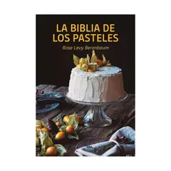 GENERICO - La biblia de los pasteles - Rose Levy Beranbaum