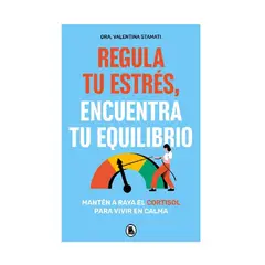 PENGUIN RANDOM HOUSE - Regula tu estrés encuentra tu equilibrio- Stamati Dra Valentina