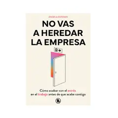 PENGUIN RANDOM HOUSE - No vas a heredar la empresa- Esteban Ángela